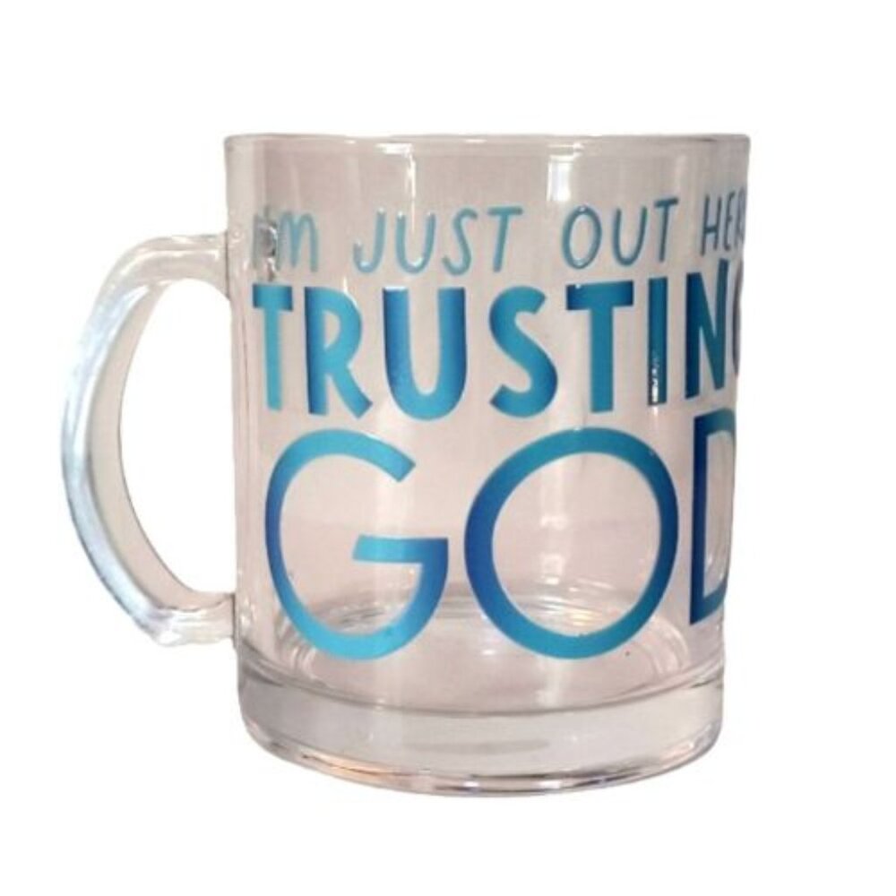 12oz Clear Glass Im Just Out Here Trusting GOD Coffee Mug
